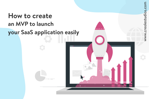 How to Create an MVP to Launch Your SaaS Application Easily?