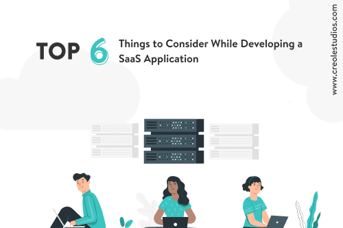 6 Things to Consider While Developing a SaaS Application
