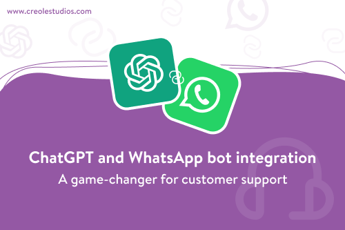 ChatGPT and WhatsApp Bot Integration: A Game-Changer for Customer Support