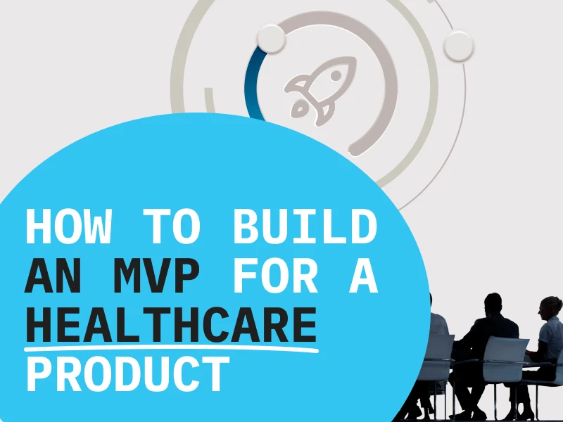 How To Build An MVP For A Healthcare Product